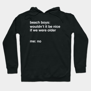 It Would Not Be Nice To Be Older Hoodie